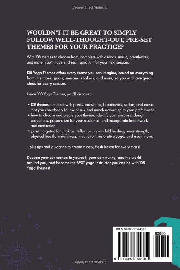 108 Yoga Themes: Transformative Classes, Sequence Ideas, and Scripts for Teachers and Students (The 108 Yoga Collection)