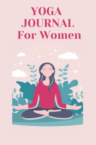 YOGA JOURNAL For Women: Yoga Class Planner , Yoga Journal / Yoga Notebook , Yoga 2022 Planner | Calendar and Organizer