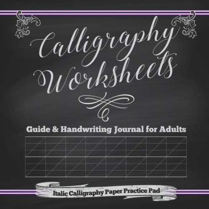 Calligraphy Worksheets Guide & Handwriting Journal for Adults: Italic Calligraphy Paper Practice Pad