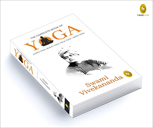 Complete Book of Yoga: Karma Yoga, Bhakti Yoga, Raja Yoga, Jnana Yoga, The