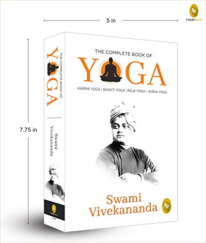 Complete Book of Yoga: Karma Yoga, Bhakti Yoga, Raja Yoga, Jnana Yoga, The