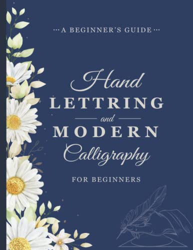 A Beginner's Guide Hand Lettering and Modern Calligraphy for Beginners: A Hand Lettering Workbook with Tips, Techniques, Practice Pages, and Projects