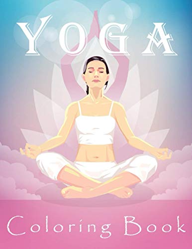 Yoga Coloring Book: Yoga Poses Colouring Book for Adults | 55 Pages of Yoga Meditation Lotus, Quotes & Mandala Poses for Stress Relief | Unique Yoga ... Yoga Lovers, Women, Instructors & Teachers