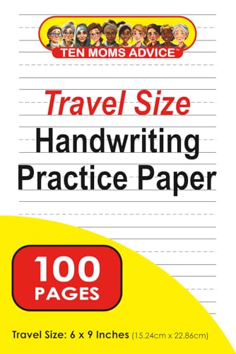 Handwriting Practice Paper TRAVEL SIZE 6" x 9": 100 Pages Blank Paper, Solid and Dotted Lines for printing or writing practice.: From the Ten Moms Advice Series