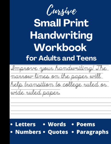Cursive Small Print Handwriting Workbook for Adults and Teens - Neat Handwriting Practice Book - Trace and Learn Letters, Numbers, Quotes, Poems and Paragraphs!: Cursive Writing Practice Book