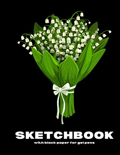 Black Paper Sketchbook for Gel Pens and Bouquet Lily-of-the-Valley on Cover: Notebook Diary/Journal with Blank & Lined Black Pages for Girls Boys ... / A Great and Original Simple or Add-On