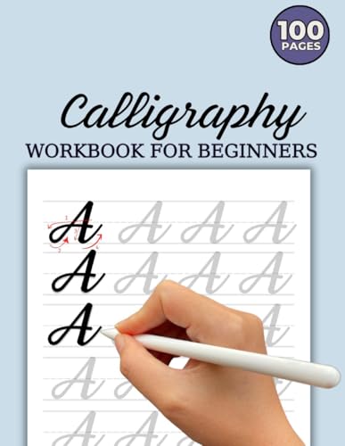 Calligraphy Practice Workbook for Beginners: Master Letters, Words and Basic Strokes