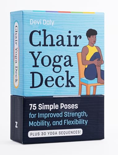 Chair Yoga Deck: 75 Simple Poses for Improved Strength, Mobility, and Flexibility