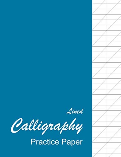 Lined Calligraphy Practice Paper: Calligraphy Paper Pad For Beginners, Slanted Calligraphy Paper 150 Sheets for Script Writing Practice - Blue