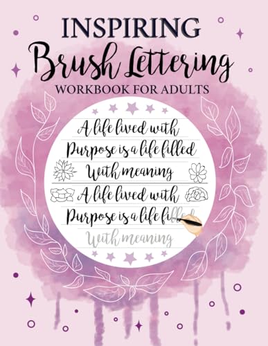 Inspiring Brush Lettering Workbook For Adults: Large Print Modern Calligraphy Practice Sheets With Inspirational Quotes & Guidelines