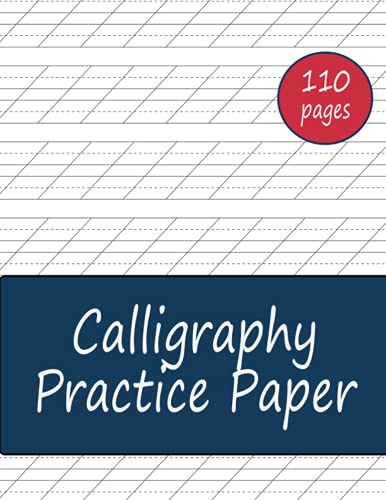 Calligraphy Practice Paper: Calligraphy Lettering Practice Sheets Notebook For Beginners