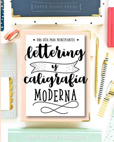 Lettering y caligrafía moderna: Una guía para principantes: Aprende hand lettering y brush lettering (Spanish Edition)