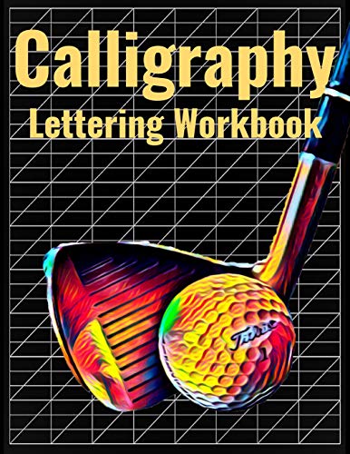 Calligraphy Lettering Workbook: 140 Blank Pages of Practice Slanted Grid Paper, Golf Sport Cover Art, Large 8.5 x 11 inches (21.59 x 27.94 cm)