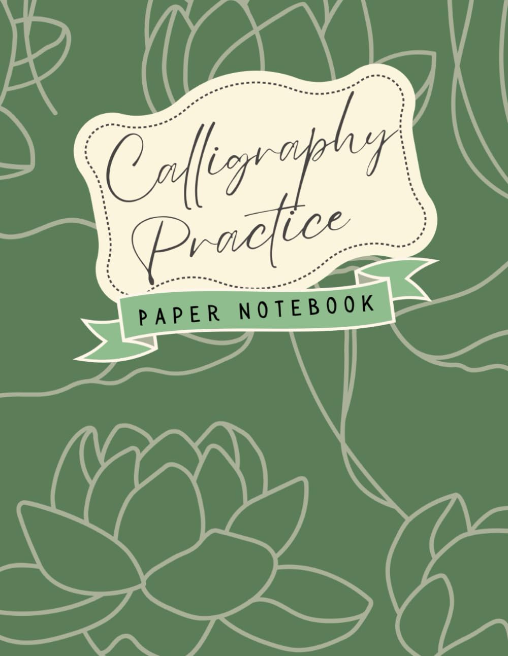 Calligraphy Practice Paper: Hand Lettering Notebook and Calligraphy Practice Papers I Great for Beginners and Experienced Calligraphers