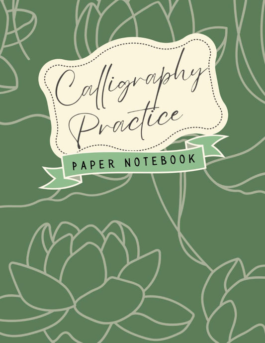 Calligraphy Practice Paper: Hand Lettering Notebook and Calligraphy Practice Papers I Great for Beginners and Experienced Calligraphers