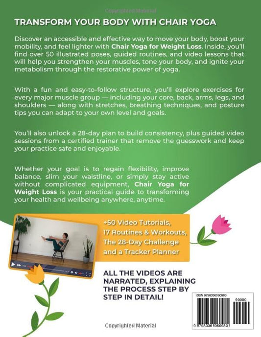 Chair Yoga for Weight Loss: A Collection of 50+ Low-Impact Exercises for Seniors and Beginners to Lose Weight While Sitting on a Chair. Includes Personal Trainer Video Tutorials and 28-Day Challenge