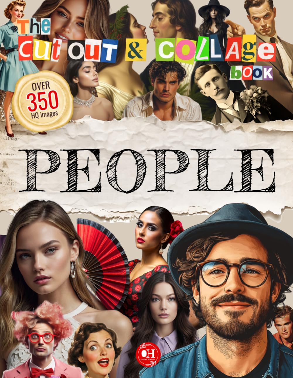 The Cut Out And Collage Book of People: Over 350 Diverse Human Illustrations, Portraits, and Figures for Collaging, Scrapbooking, Vision Boards, Junk Journals, and Paper Crafting