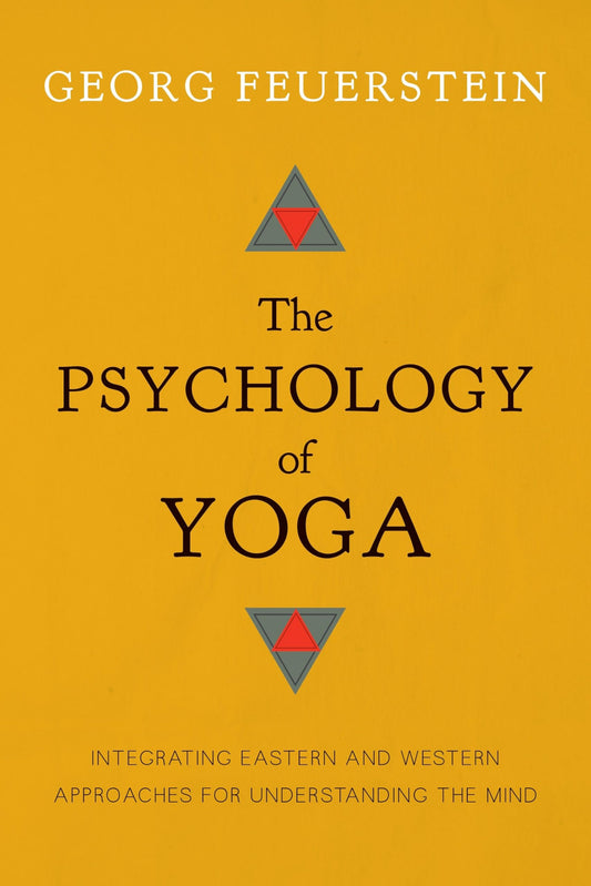 The Psychology of Yoga: Integrating Eastern and Western Approaches for Understanding the Mind